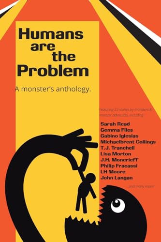Humans Are The Problem: A Monster's Anthology