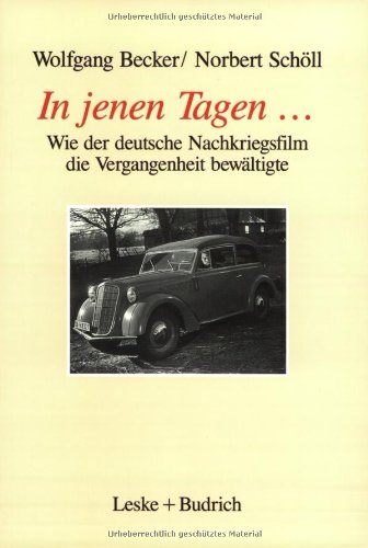 In jenen Tagen ... Wie der deutsche Nachkriegsfilm die Vergangenheit bewältigte