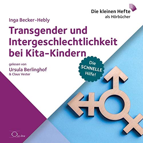 Transgender und Intergeschlechtlichkeit bei Kita-Kindern: Die schnelle Hilfe! (Die schnelle Hilfe!: Die kleinen Hefte als Hörbücher) von cc-live