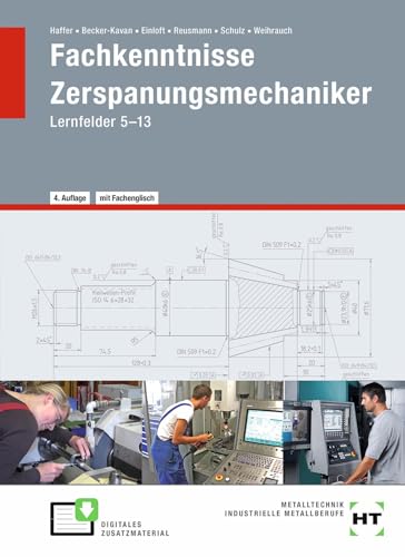 Fachkenntnisse Zerspanungsmechaniker: Lernfelder 5 -13 von Verlag Handwerk und Technik