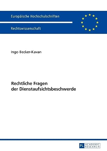 Rechtliche Fragen der Dienstaufsichtsbeschwerde: Dissertationsschrift (Europäische Hochschulschriften Recht, Band 5904)