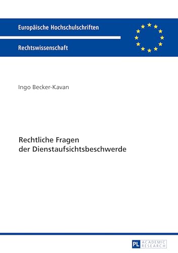 Rechtliche Fragen der Dienstaufsichtsbeschwerde: Dissertationsschrift (Europäische Hochschulschriften Recht, Band 5904) von Peter Lang Gmbh, Internationaler Verlag Der Wissenschaften