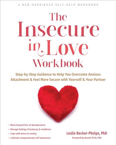 The Insecure in Love Workbook: Step-by-Step Guidance to Help You Overcome Anxious Attachment and Feel More Secure with Yourself and Your Partner