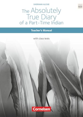 Cornelsen Senior English Library|NULL|Literatur|Ab 10. Schuljahr / B1|The Absolutely True Diary of a Part-Time Indian|NULL|Teacher's Manual mit Klausurvorschlägen|NULL von Cornelsen Verlag