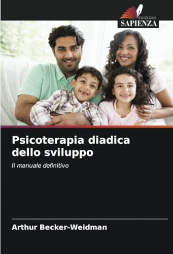 Psicoterapia diadica dello sviluppo: Il manuale definitivo von Edizioni Sapienza