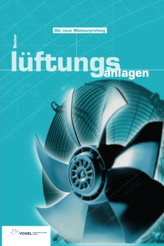 Lüftungsanlagen (Meisterprüfung Sanitär - Heizung - Klima)