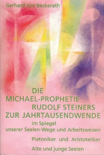 Die Michael-Prophetie Rudolf Steiners zur Jahrtausendwende im Spiegel unserer Seelenwege und Arbeitsweisen: Platoniker und Aristoteliker. Alte und junge Seelen