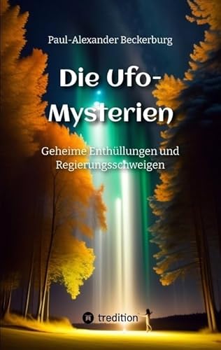 Die Ufo-Mysterien: Geheime Enthüllungen und Regierungsschweigen von tredition