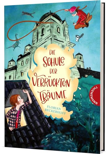 Die Schule der verrückten Träume 1: Die Schule der verrückten Träume: Magische Abenteuergeschichte für Kinder ab 8 Jahren (1) von Thienemann-Esslinger Verlag GmbH