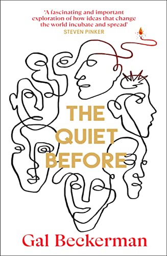 The Quiet Before: On the unexpected origins of radical ideas von Bantam Press