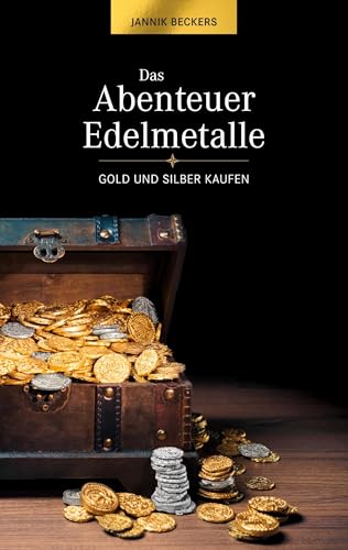 Das Abenteuer Edelmetalle: Gold und Silber kaufen von Books on Demand GmbH