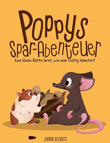 Poppys Spar-Abenteuer: Eine kleine Ratte lernt, wie man richtig hamstert von Book on Demand