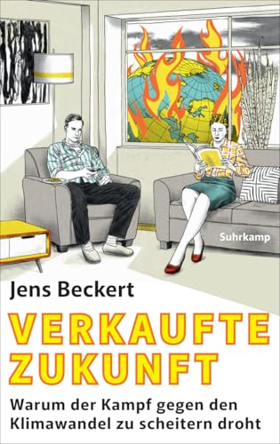 Verkaufte Zukunft: Warum der Kampf gegen den Klimawandel zu scheitern droht | Neue Ansätze zu einer realistischen Klimapolitik von Suhrkamp Verlag AG