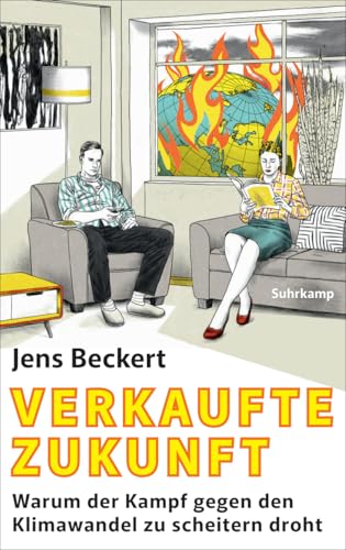 Verkaufte Zukunft: Warum der Kampf gegen den Klimawandel zu scheitern droht | Neue Ansätze zu einer realistischen Klimapolitik von Suhrkamp Verlag