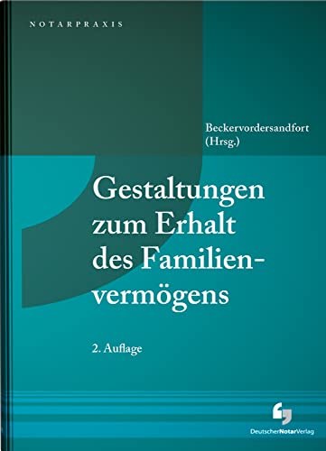 Gestaltungen zum Erhalt des Familienvermögens (NotarPraxis)