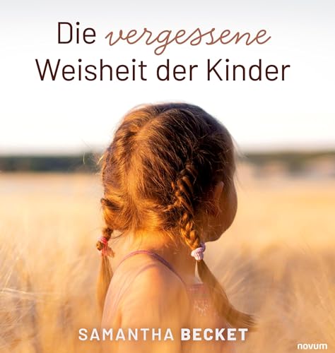Die vergessene Weisheit der Kinder von novum Verlag