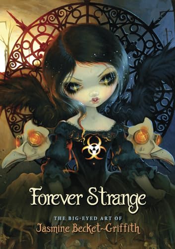 Forever Strange: The Big-Eyed Art of Jasmine Becket-Griffith