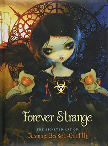 Forever Strange: The Big-Eyed Art of Jasmine Becket-Griffith von Blue Angel Gallery