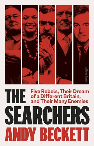 The Searchers: Five Rebels, Their Dream of a Different Britain, and Their Many Enemies von Allen Lane