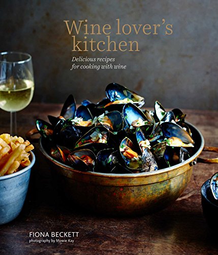 Wine Lover’s Kitchen: Delicious recipes for cooking with wine
