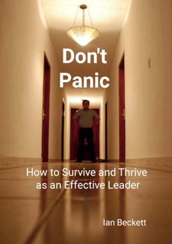 Don't Panic: How to Survive and Thrive as an Effective Leader von Lulu.com