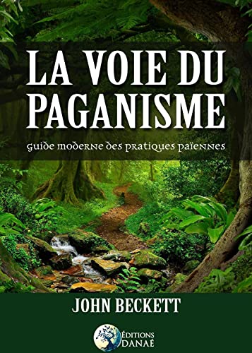 La voie du paganisme - Guide moderne des pratiques païennes: Un guide pratique du paganisme moderne