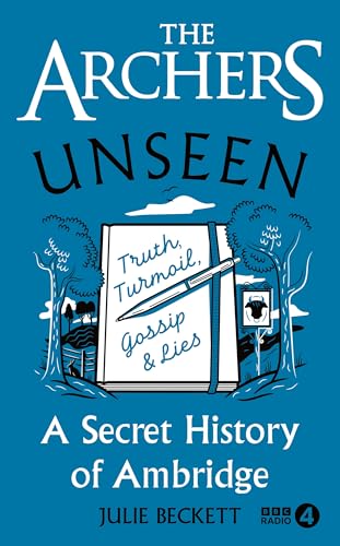 The Archers Unseen: A secret history of Ambridge The Archers Unseen: A secret history of Ambridge von BBC Books