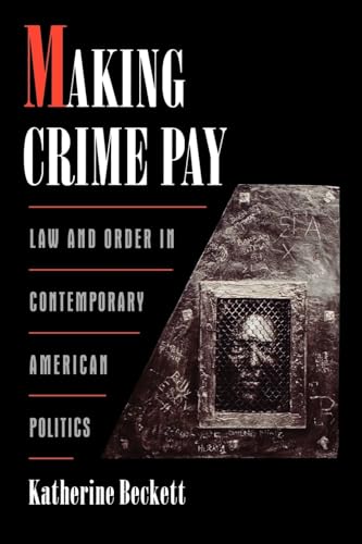 Making Crime Pay: Law and Order in Contemporary American Politics (Studies in Crime and Public Policy) von Oxford University Press, USA