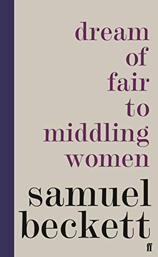 Dream of Fair to Middling Women: Samuel Beckett