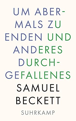 Um abermals zu enden und anderes Durchgefallenes: Dreisprachige Ausgabe von Suhrkamp Verlag AG