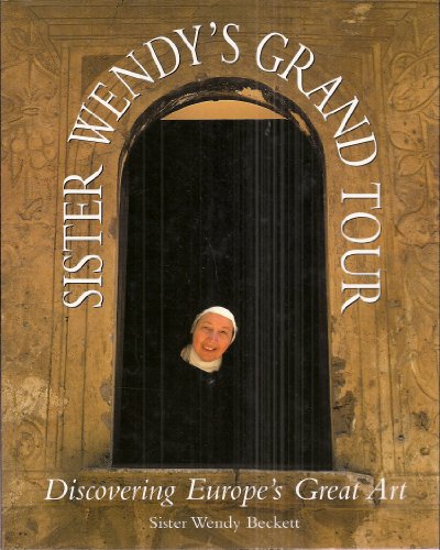 Sister Wendy's Grand Tour: Discovering Europe's Great Art