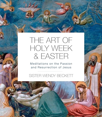 The Art of Holy Week and Easter: Meditations on the Passion and Resurrection of Jesus von SPCK Publishing