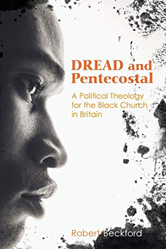 Dread and Pentecostal: A Political Theology for the Black Church in Britain