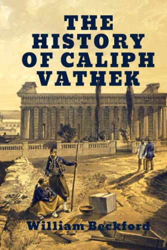 The History of Caliph Vathek The History of Caliph Vathek