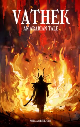 Vathek An Arabian Tale: The 1786 gothic and fantasy novel by William Beckford (Annotated) von Independently published