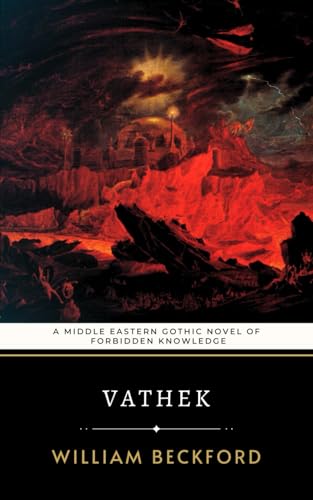 Vathek: A Middle Eastern Gothic Novel of Forbidden Knowledge Vathek: A Middle Eastern Gothic Novel of Forbidden Knowledge von Independently published