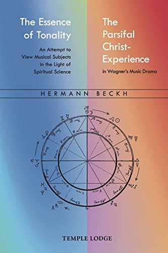 The Essence of Tonality / The Parsifal Christ-Experience: An Attempt to View Musical Subjects in the Light of Spiritual Science