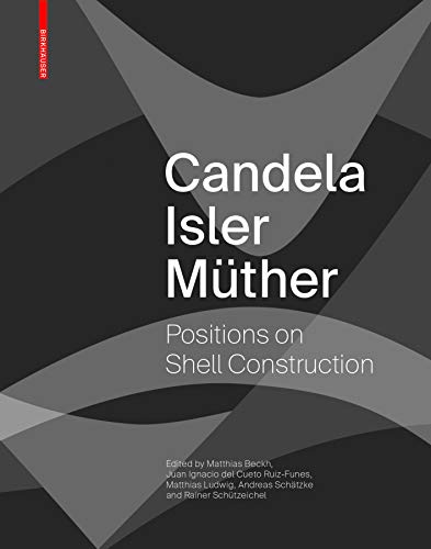 Candela Isler Müther: Positions on Shell Construction. Positionen zum Schalenbau. Posturas sobre la construcción de cascarones.