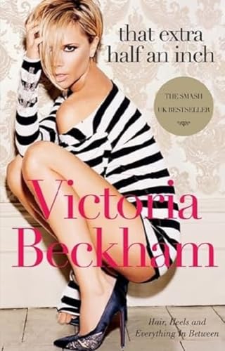 That Extra Half an Inch: Hair, Heels and Everything in Between von It Books