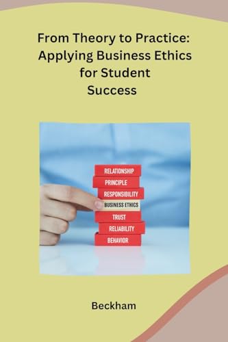 From Theory to Practice: Applying Business Ethics for Student Success von Self