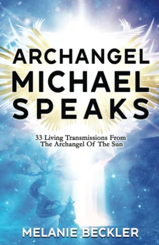 Archangel Michael Speaks: 33 Living Transmissions from the Archangel of the Sun von Independently published