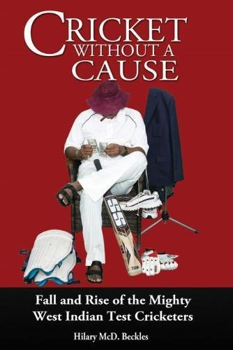 Cricket without a Cause: Fall and Rise of the Mighty West Indian Test Cricketers von Ian Randle Publishers,Jamaica