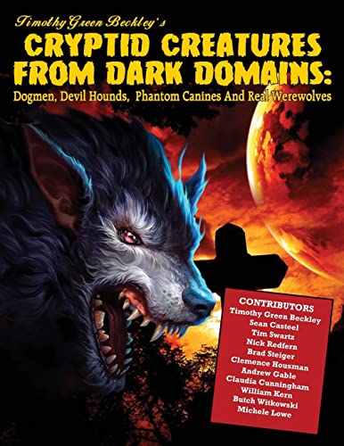 Cryptid Creatures From Dark Domains: Dogmen, Devil Hounds, Phantom Canines And Real Werewolves von Inner Light - Global Communications