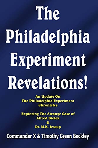 The Philadelphia Experiment Revelations!: An Update on The Philadelphia Experiment Chronicles - Exploring The Strange Case of Alfred Bielek & Dr. M.K. Jessup