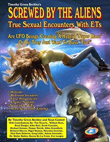 Screwed By The Aliens: True Sexual Encounters With ETs Screwed By The Aliens: True Sexual Encounters With ETs von Inner Light - Global Communications