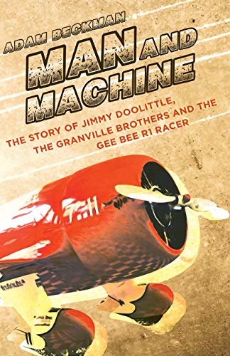 Man and Machine: The Story of Jimmy Doolittle, the Granville Brothers and the Gee Bee R1 Racer von Gatekeeper Press