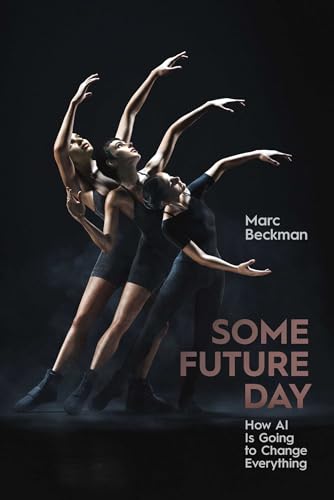 Some Future Day: How AI Is Going to Change Everything von Skyhorse