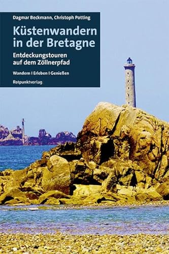 Küstenwandern in der Bretagne: Entdeckungstouren auf dem Zöllnerpfad (Lesewanderbuch) von Rotpunktverlag