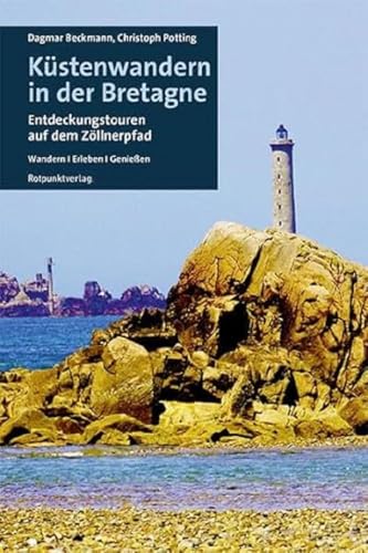 Küstenwandern in der Bretagne: Entdeckungstouren auf dem Zöllnerpfad (Lesewanderbuch) von Rotpunktverlag