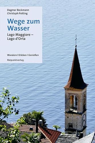 Wege zum Wasser: Lago Maggiore-Lago d'Orta (Lesewanderbuch) von Rotpunktverlag